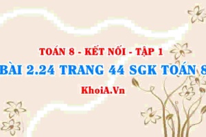 Bài 2.24 trang 44 SGK Toán 8 tập 1 Kết nối tri thức